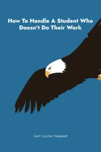 Smart Classroom Management: How To Handle A Student Who Doesn't Do Their Work