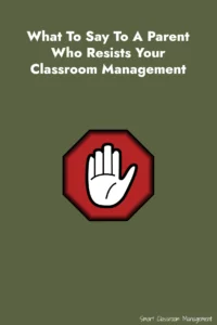 Smart Classroom Management: What To Say To A Parent Who Resists Your Classroom Management