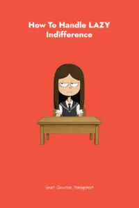 Smart Classroom Management: How To Handle Lazy Indifference