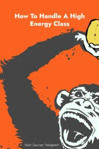 Smart Classroom Management: How To Handle A High Energy Class