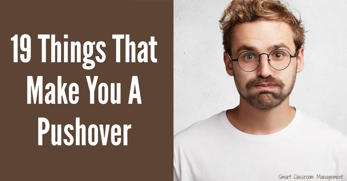 19 Things That Make You A Pushover Smart Classroom Management