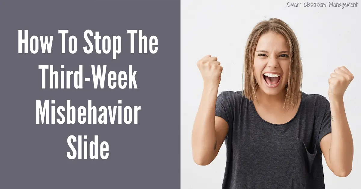 How To Stop The Third-Week Misbehavior Slide Smart Classroom Management
