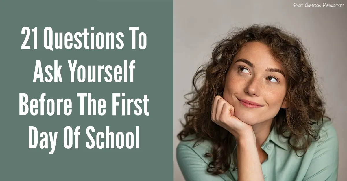 21 Questions To Ask Yourself Before The First Day Of School Smart Classroom Management