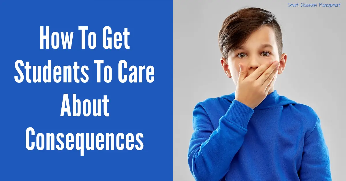 How To Get Students To Care About Consequences Smart Classroom Management How To Get Students To Care About Consequences Smart Classroom Management