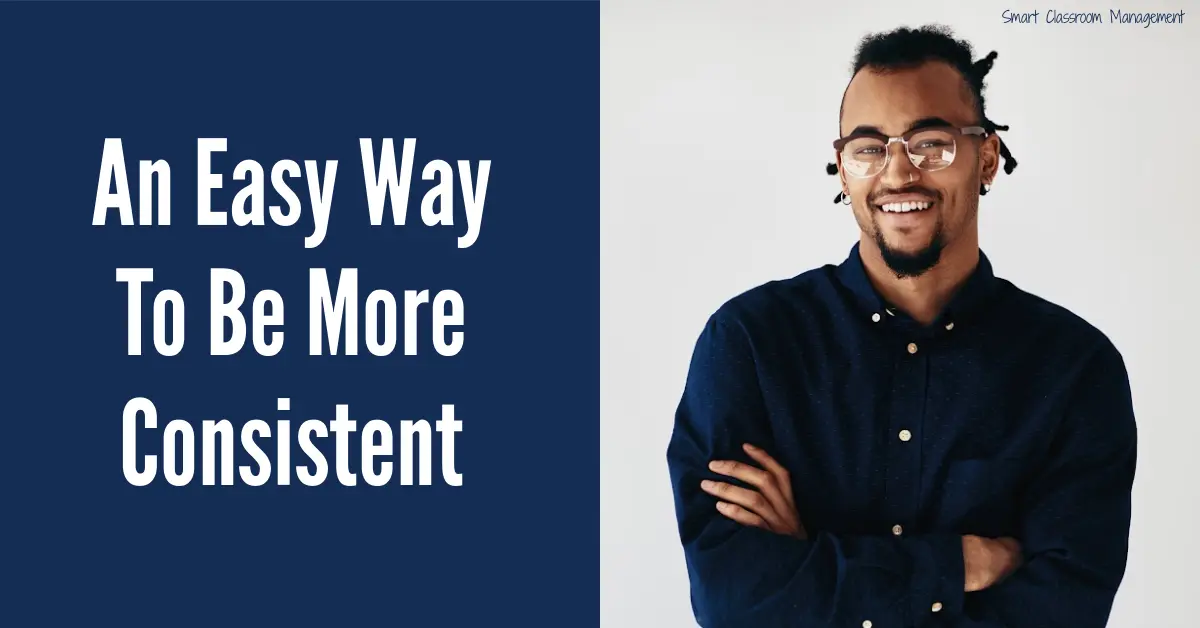 An Easy Way To Be More Consistent Smart Classroom Management