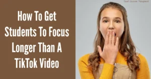 Smart Classroom Management: How To Get Students To Focus Longer Than A TikTok Video