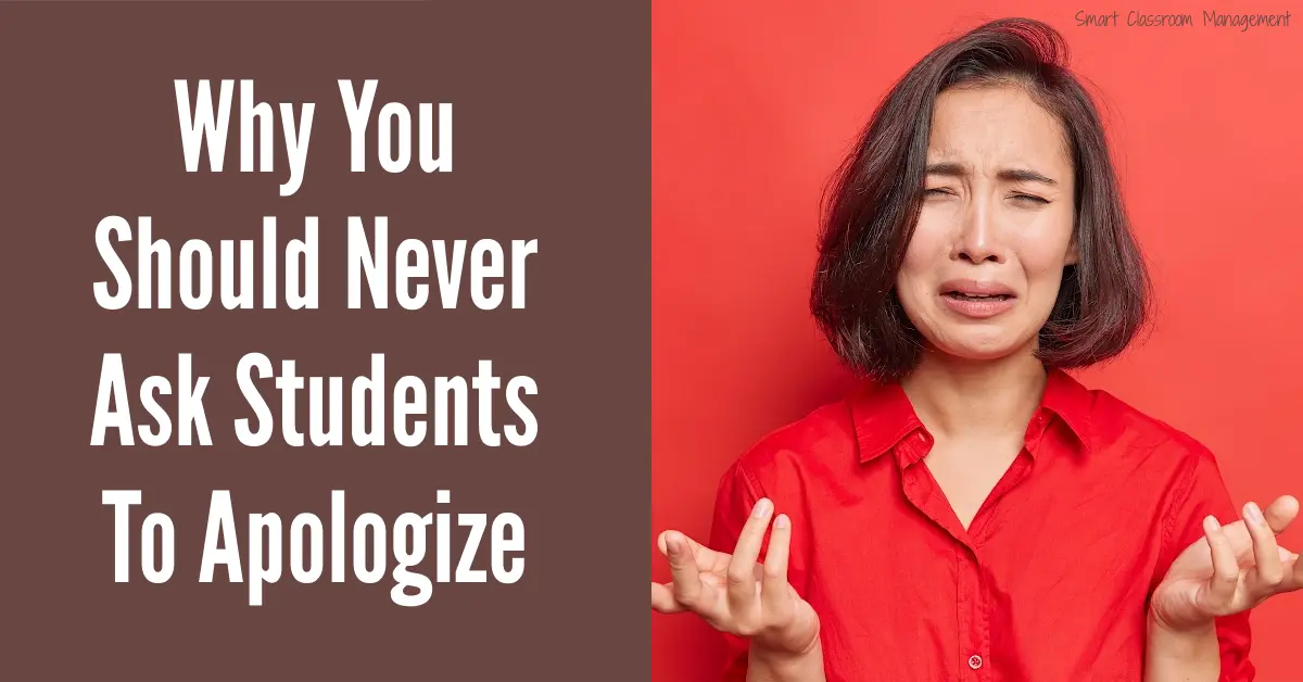 Why You Should Never Ask Students To Apologize Smart Classroom Management